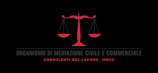 REGOLAMENTO DELL ORGANISMO DI MEDIAZIONE CIVILE E COMMERCIALE CONSULENTI DEL LAVORO-OMCC (ART. 16 COMMA 3 D.LGS. N. 28/2010 ART.
