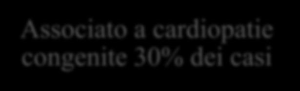 a cardiopatie congenite 30% dei casi Nati da madri con malattia del