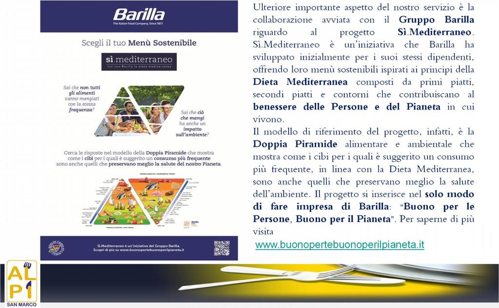 Alpi San Marco.e Barilla Ulteriore importante aspetto del nostro servizio è la collaborazione avviata con il Gruppo Barilla riguardo al progetto Sì.