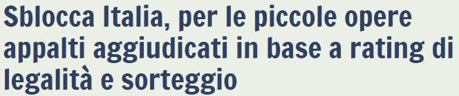 Il Rating entra nel Codice degli Appalti Nel decreto Sblocca-Italia entra anche un modello sperimentale di gara di appalto riservato alle piccole opere di importo complessivo fra 200mila euro e il