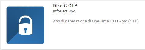 2 Download e installazione di DikeIC OTP Pagina 4 di 7 E innanzitutto necessario cercare nello store delle applicazioni del
