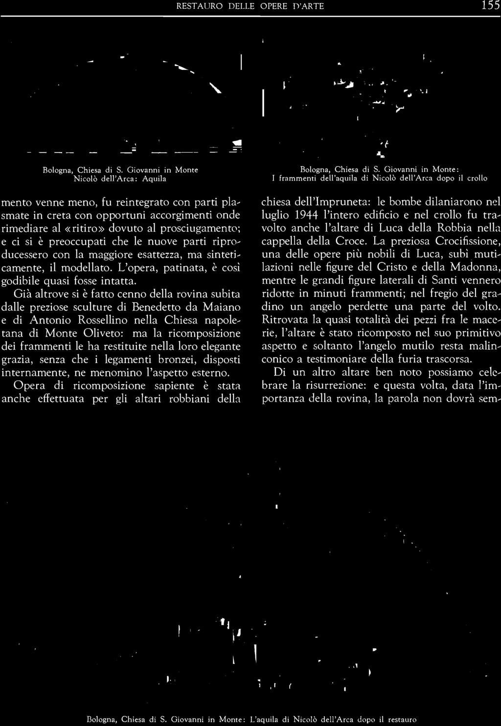 frammenti; nel fregio del gra dino un angelo perdette una parte del volto.