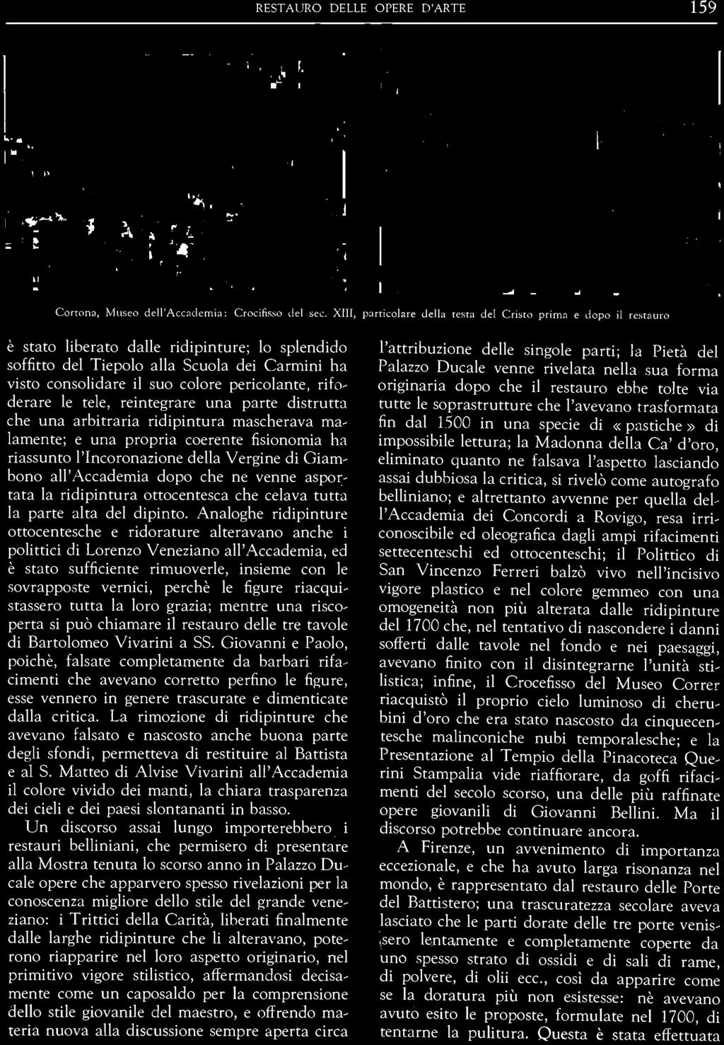 Giovanni e Paolo, poichè, falsate completamente da barbari rifacimenti che avevano corretto perfino le figure, esse vennero in genere trascurate e dimenticate dalla critica.