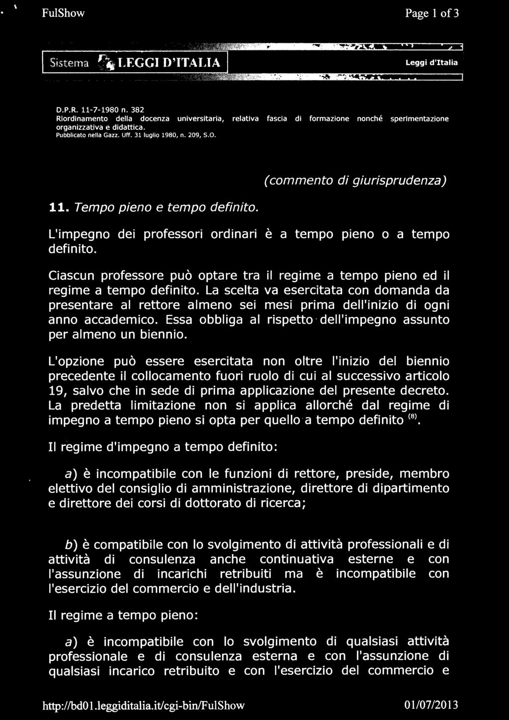 Ciascun professore può optare tra il regime a tempo pieno ed il regime a tempo definito.