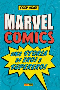 Marvel Comics The Untold Story, tradotto e pubblicato da Panini Comics con il titolo Marvel Comics Una Storia di Eroi e Supereroi, è un libro che illustra, in modo non ufficiale, la storia della Casa