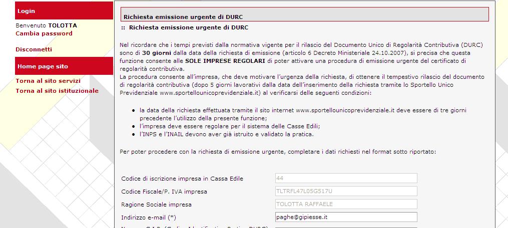 Richiesta DURC Urgente Informazioni dell impresa Le informazioni dell impresa, quali codice Cassa Edile, codice fiscale/ partita IVA e denominazione/ ragione sociale, sono pre-caricate e proposte in