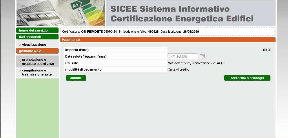 Carta di credito Ciascun ACE ha un costo di 10,00 e tale somma è da versarsi a favore della Regione Piemonte.