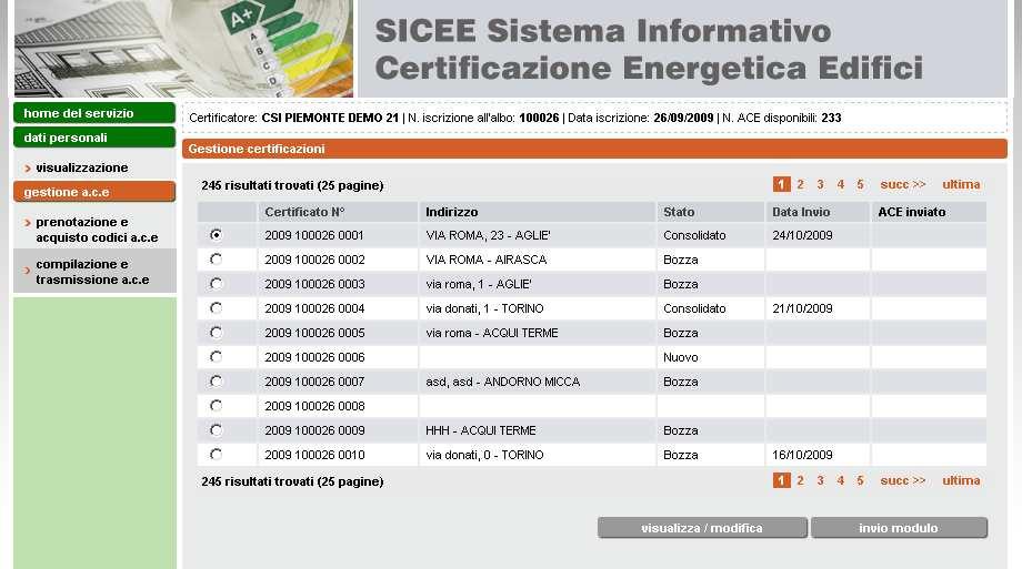 COMPILAZIONE E TRASMISSIONE ACE Una volta acquistato i codici ACE, il certificatore può visualizzare l elenco dei numeri ACE acquistati selezionando la voce compilazione e trasmissione ACE.