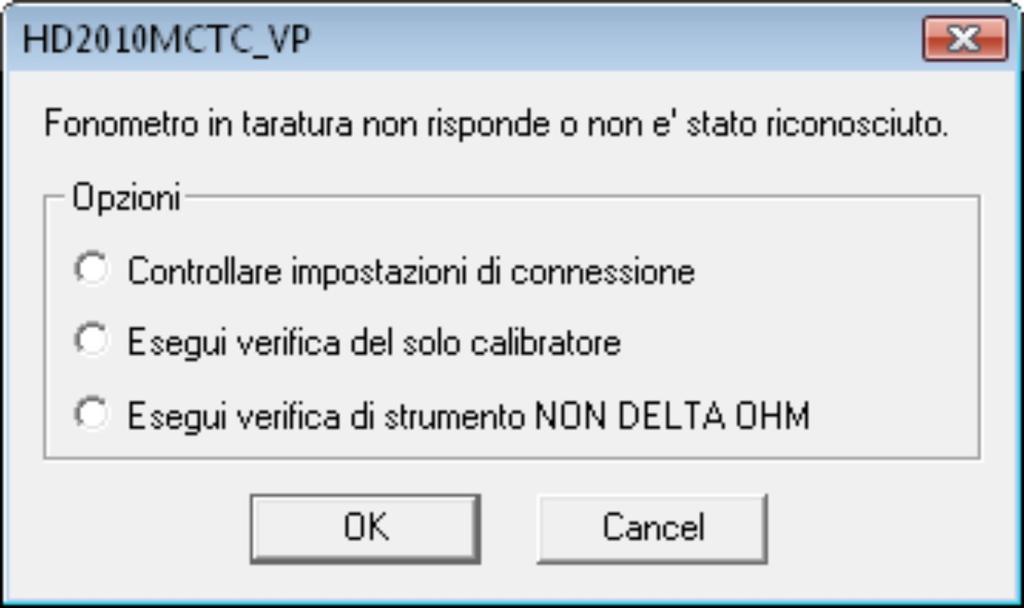 SE IL SOFTWARE NON RILEVA IL FONOMETRO DA TARARE Se all avvio della verifica il software non identifica il fonometro da tarare, per esempio perché si deside ra verificare solo il calibratore (e