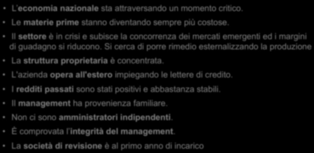 Si cerca di porre rimedio esternalizzando la produzione La struttura proprietaria è concentrata. L'azienda opera all'estero impiegando le lettere di credito.