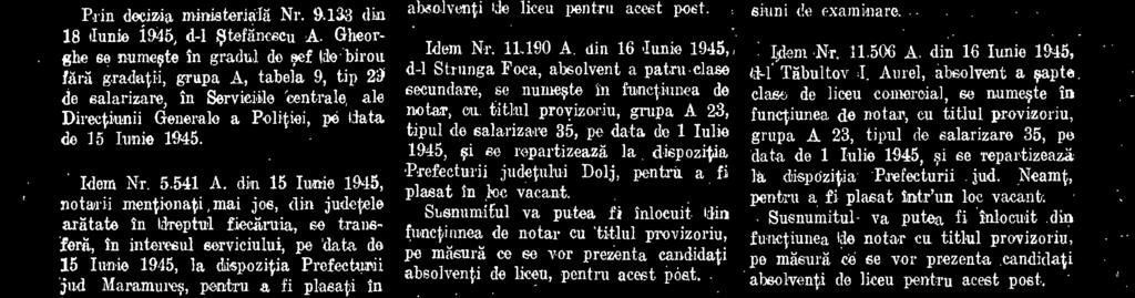 nie 1945, d-1 Strunga Foca, absolvent a patruclase secundare, se numeete in functiunea de notar, ou tithtl proyizoriu, grupa A 23, tipul de salarizare 35, pe data de 1 Julie 1945, si so repartizeazä