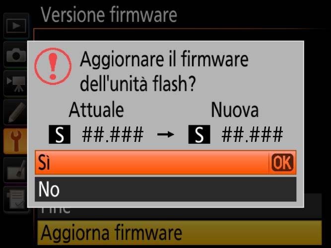 5 L attuale versione firmware verrà visualizzata. Selezionare Aggiorna firmware e premere OK. 6 Viene visualizzato un dialogo di aggiornamento firmware. Selezionare Sì.