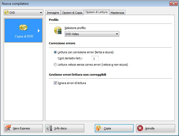 Copia di un disco Scheda Opzioni di lettura Nell'area Profilo sono disponibili le seguenti opzioni: Menu a discesa Selezione profilo Consente di selezionare le opzioni di copia predefinite o