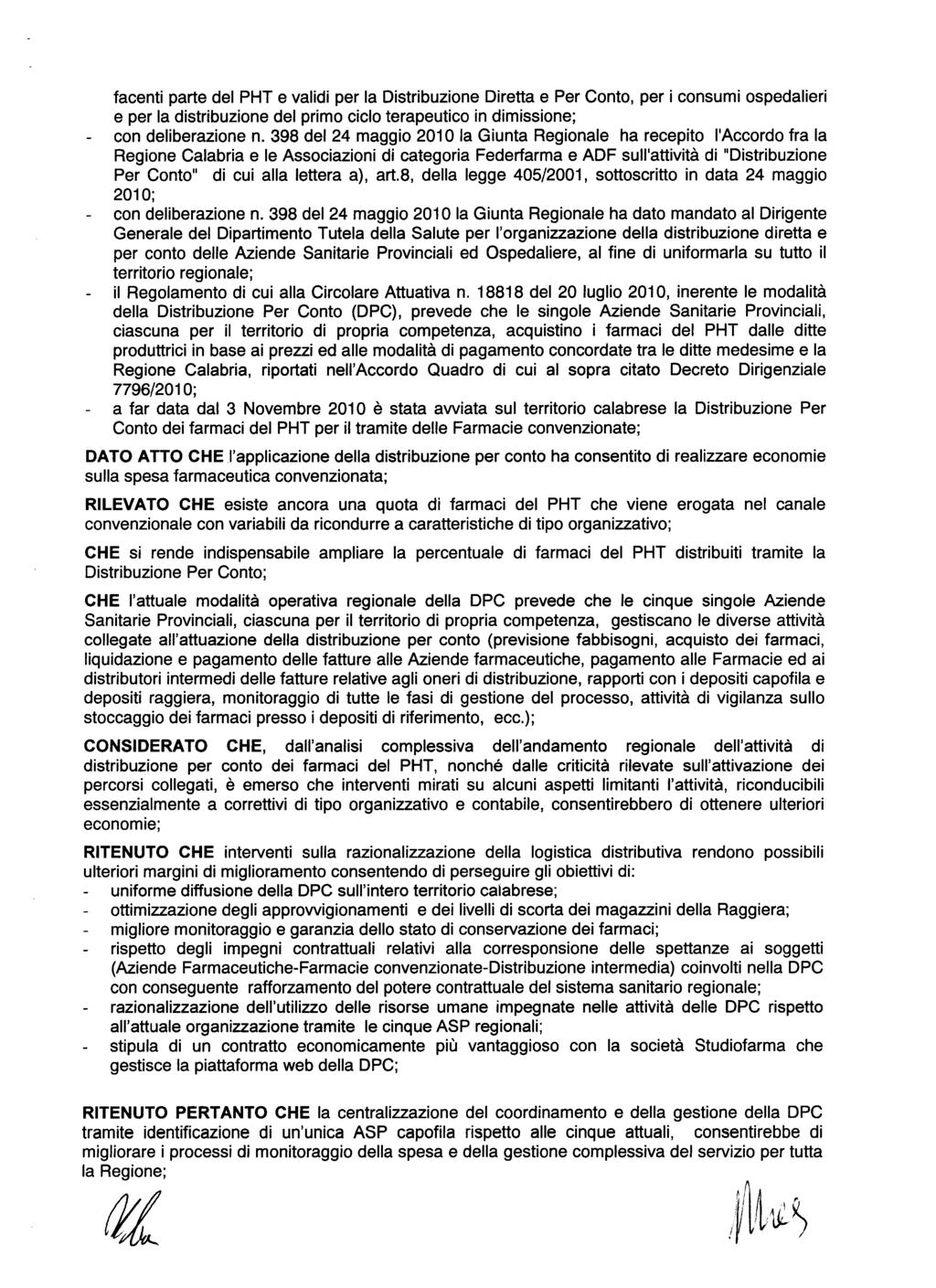 facenti parte del PHT e validi per la Distribuzione Diretta e Per Conto, per i consumi ospedalieri e per la distribuzione del primo ciclo terapeutico in dimissione; con deliberazione n.