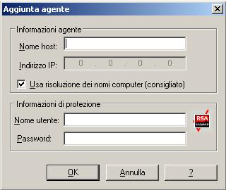 Aggiunta di agenti client 4. Selezionare Aggiungi computer/oggetto. Verrà visualizzata la finestra di dialogo Aggiungi agente. 5. Immettere il nome del computer nel campo Nome host. 6.