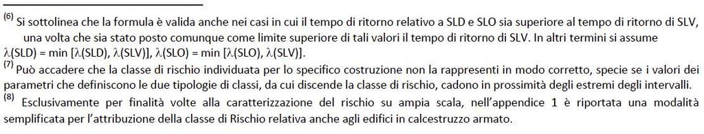 6 7 8 Tabella 3 Percentuale del costo di ricostruzione (RC), associata al raggiungimento di ciascuno stato limite dove l indice i rappresenta il generico stato limite (i=5 per lo SLC e i=1 per lo