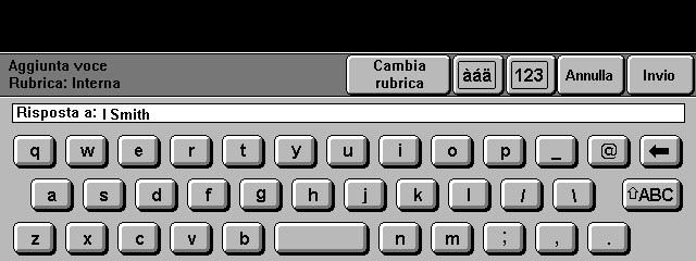 Risposta a Usare la funzione Risposta a per modificare l'indirizzo di default a cui inviare le risposte dell'internet fax.