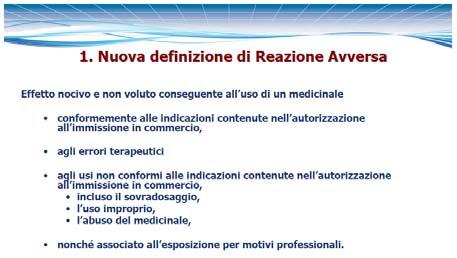 DIRETTIVA EUROPEA 2010/84/UE del 15 dicembre 2010 VIENE AMPLIATO IL CONCETTO DI REAZIONE AVVERSA Informazioni su effetti collaterali negativi del medicinale da utilizzo conformemente alle indicazioni