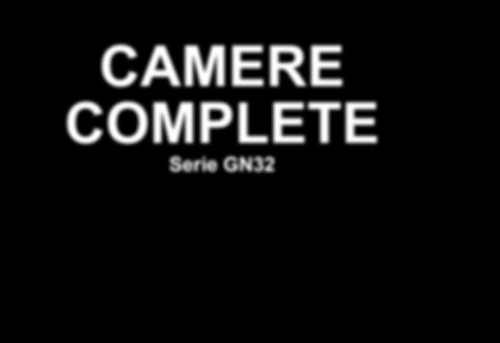 CAMERE COMPLETE Serie GN32 Listino prezzi Ver.