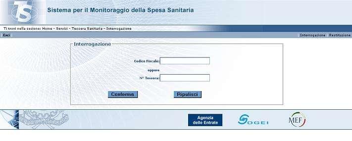 2. Funzioni di Interrogazione Interrogazione Per ottenere informazioni su una Tessera Sanitaria a partire dal codice fiscale del possessore o dal numero stesso della Tessera l utente ASL deve