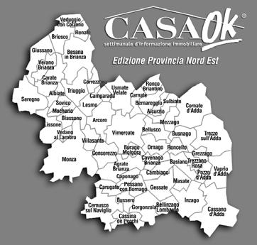 ediz. Provincia MILANO NORD OVEST - SARONNESE milano.provincia@casaok.it ediz. Provincia MILANO NORD - HINTERLAND milano.provincia@casaok.it ediz. Prov. MILANO NORD-EST milano.provincia@casaok.it ediz. MILANO città milano.