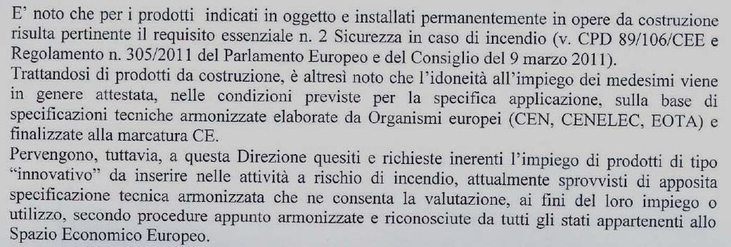 PROBLEMA: prodotti di tipo innovativo da inserire nelle attività a rischio di incendio, attualmente sprovvisti di apposita specificazione tecnica armonizzata che ne