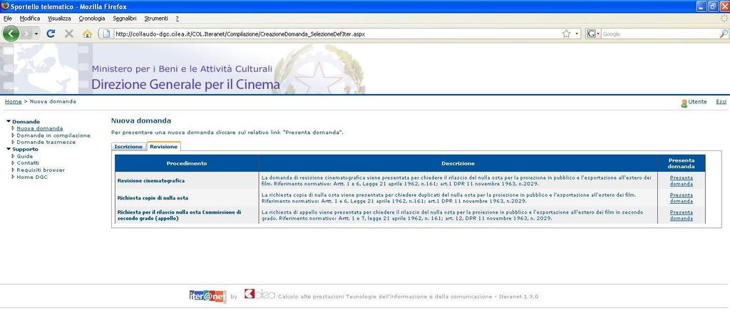 Per procedere alla compilazione on-line del modulo di domanda (riquadro n. 2 del diagramma a p. 6) selezionare la voce uova domanda nella homepage (v. p. 5): verrà mostrato un elenco delle tipologie di procedimenti per i quali è possibile presentare domanda.