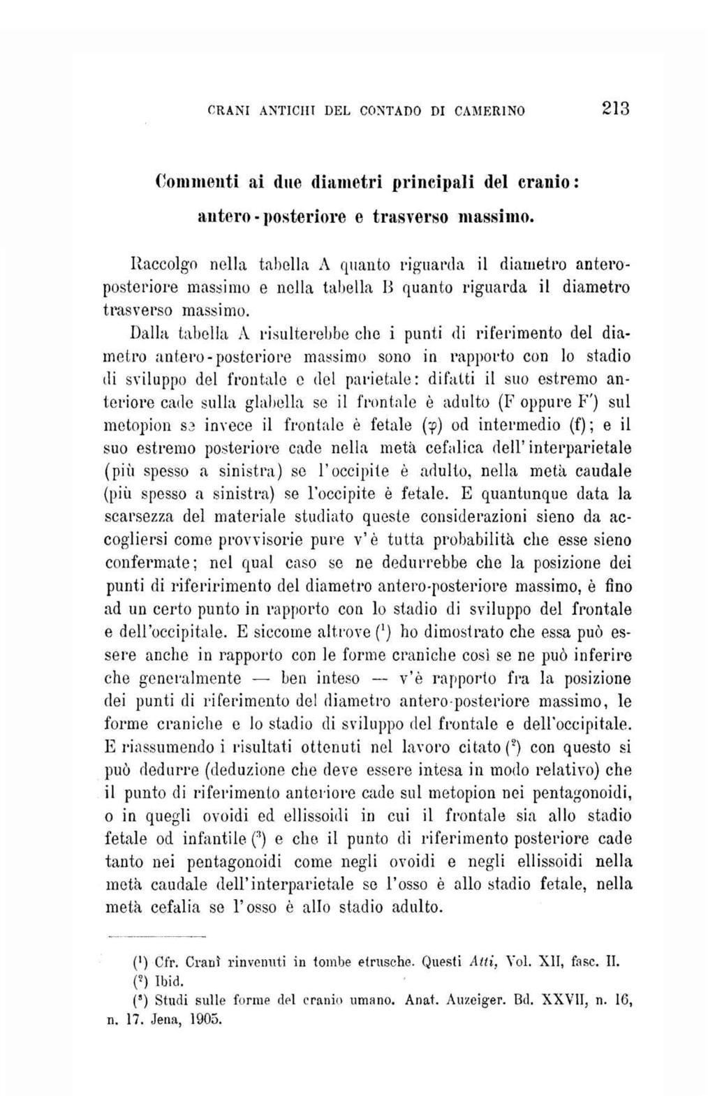 CRANI ANTICHI DEL CONTADO DI CAMERINO 213 Commenti ai due diametri principali del cranio: antero - posteriore e trasverso massimo.