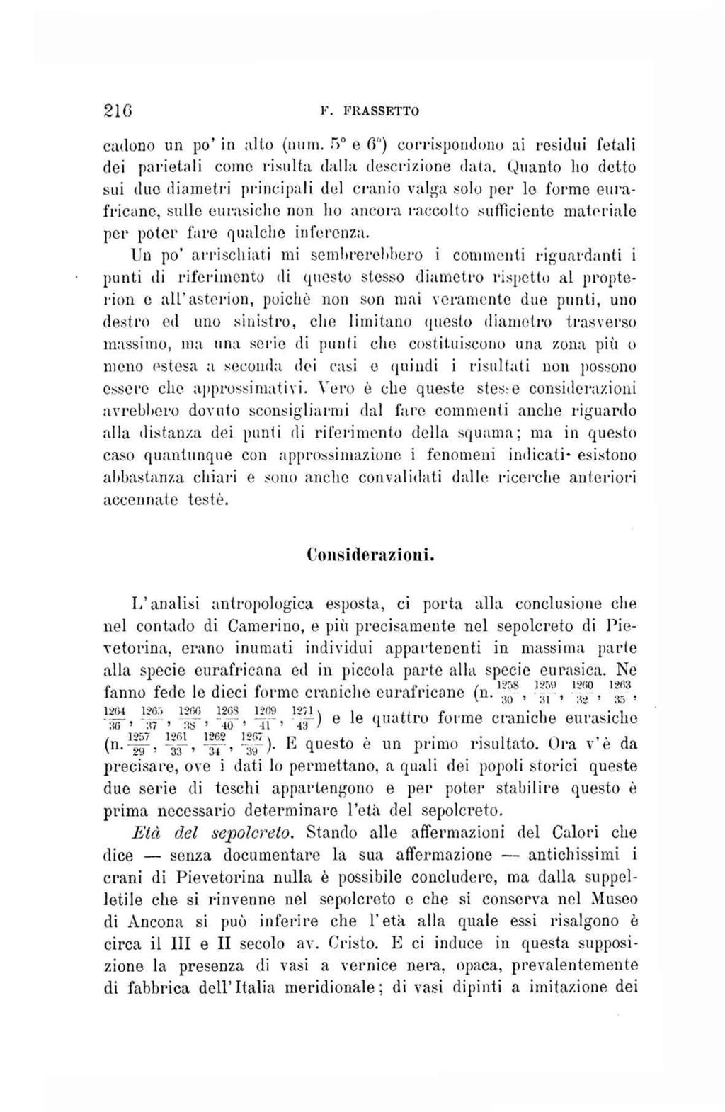 210 F. FRASSETTO cadono un po' in alto (num. 5 e 6 ) corrispondono ai residui fetali dei parietali come risulta dalla descrizione data.