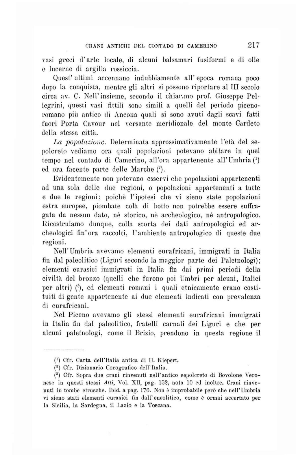 CRANI ANTICHI DEL CONTADO DI CAMERINO 217 vasi greci d'arte locale, di alcuni balsamari fusiformi e di olle e lucerne di argilla rossiccia.