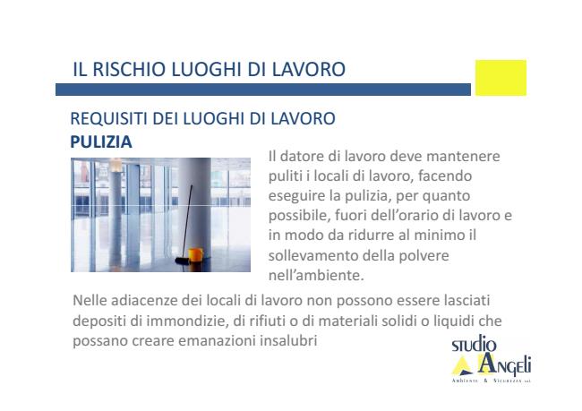 IL RISCHIO LUOGHI DI LAVORO REQUISITI DEI LUOGHI DI LAVORO PULIZIA Il datore di lavoro deve mantenere