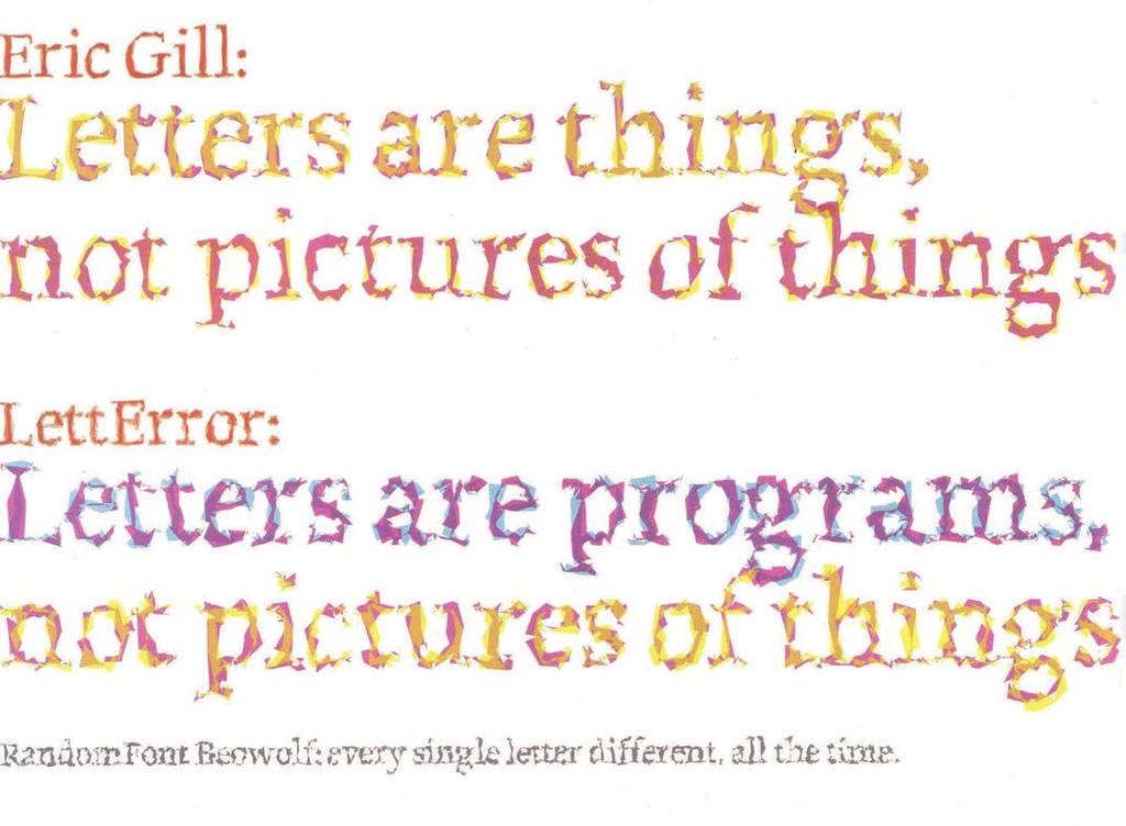 Il computer /2 Infine, i LettError (Erik Van Blokland e Just Van Rossum - 1990) con Beowulf trasformano il carattere in un programma: ogni volta la lettera viene renderizzata e