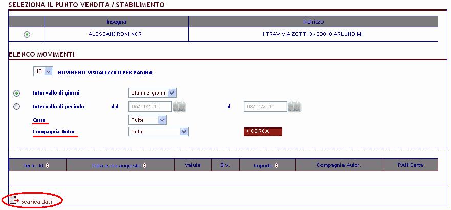 6.10 Esercenti POS Questa sezione consente di visualizzare a livello informativo i dati ed i movimenti effettuati da terminali POS relativi ad una determinata Azienda / Casa madre collegata al