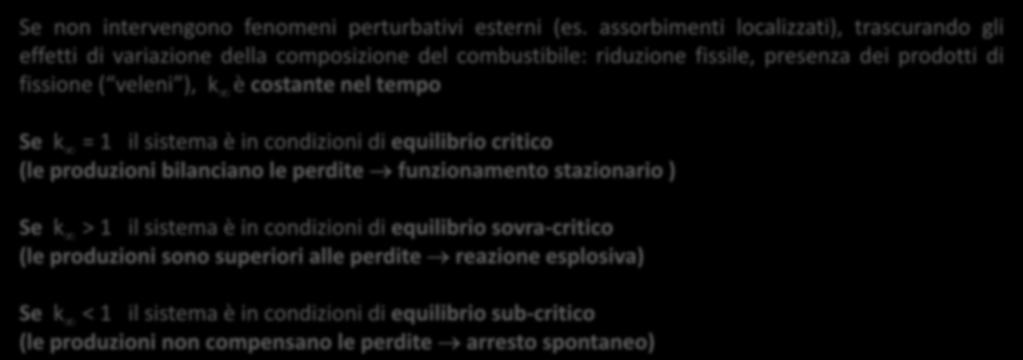 Aspetti fisico-ingegneristici introduttivi ai reattori nucleari Alla generica generazione i-esima in un mezzo moltiplicante infinitamente esteso il numero di neutroni in gioco, disponibili per la