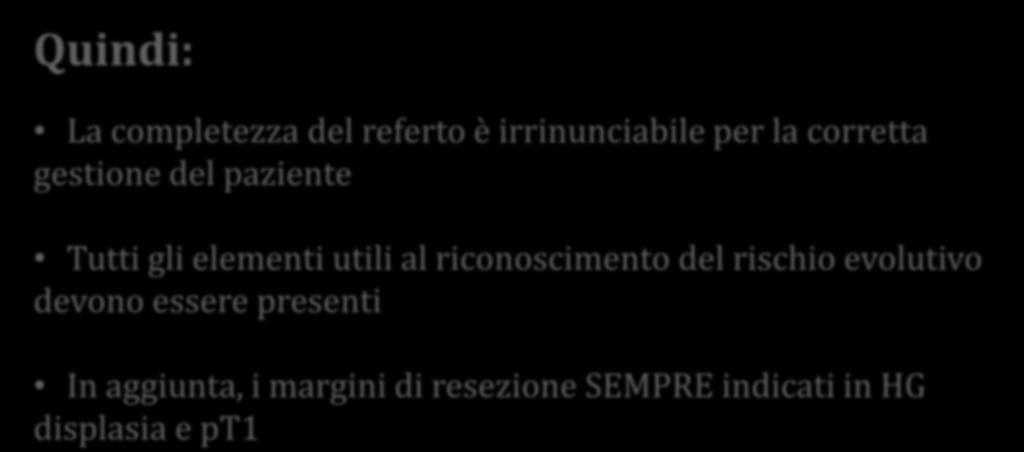 Quindi: La completezza del referto è irrinunciabile per la corretta gestione del paziente Tutti gli elementi utili al