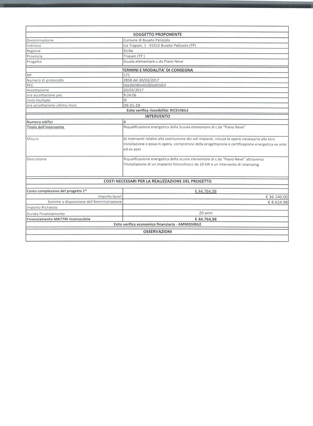 Denominazione Indirizzo Regione Provincia NP Numero di protocollo PEC Acccttazione ora acccttazione pec invio multiplo ora accettazione ultimo invio Numero edifici Titolo dell'intervento SOGGETTO