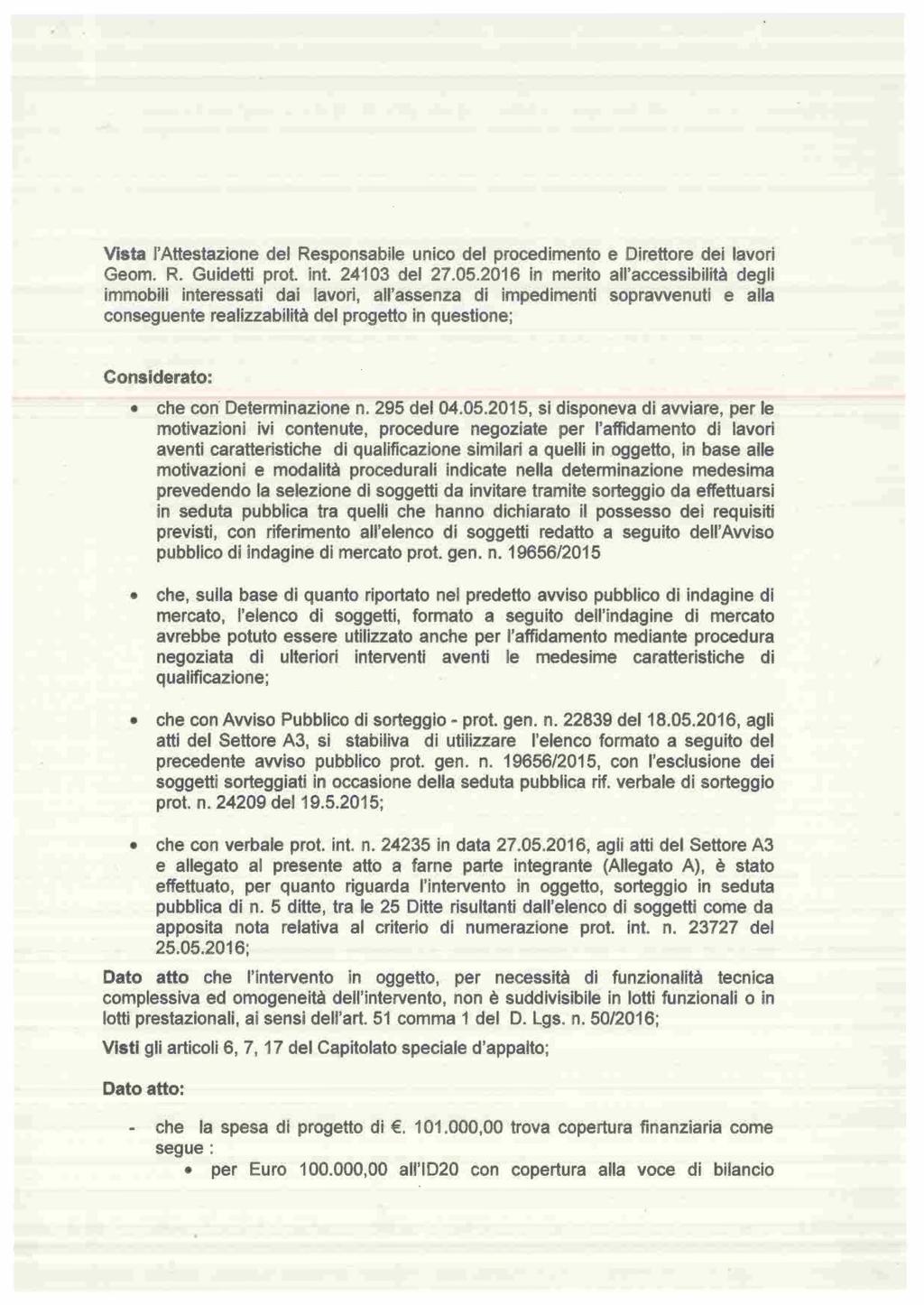 Vista l'attestazione del Responsabile unico del procedimento e Direttore dei lavori Geom. R. Guidetti prot. int. 24103 del 27.05.