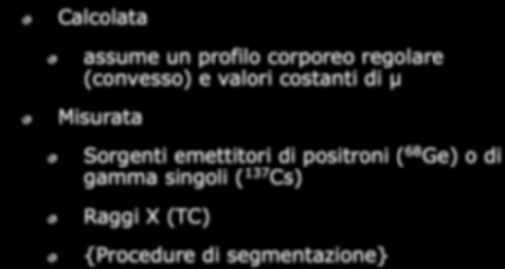 Correzione dell attenuazione Calcolata assume un profilo corporeo regolare (convesso) e