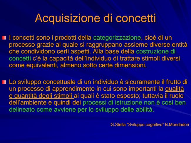 I concetti sono i prodotti della categorizzazione, cioè di un processo grazie al quale si raggruppano assieme diverse entità che condividono certi