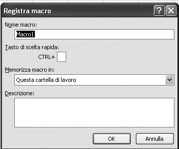 14Ex-Cap11.qxd 21-12-2006 11:20 Pagina 207 11: Le macro Figura 11.3 Finestra di dialogo Registra macro. Inserisci in tale finestra, nella casella Nome macro, il nome che desideri assegnare alla macro.