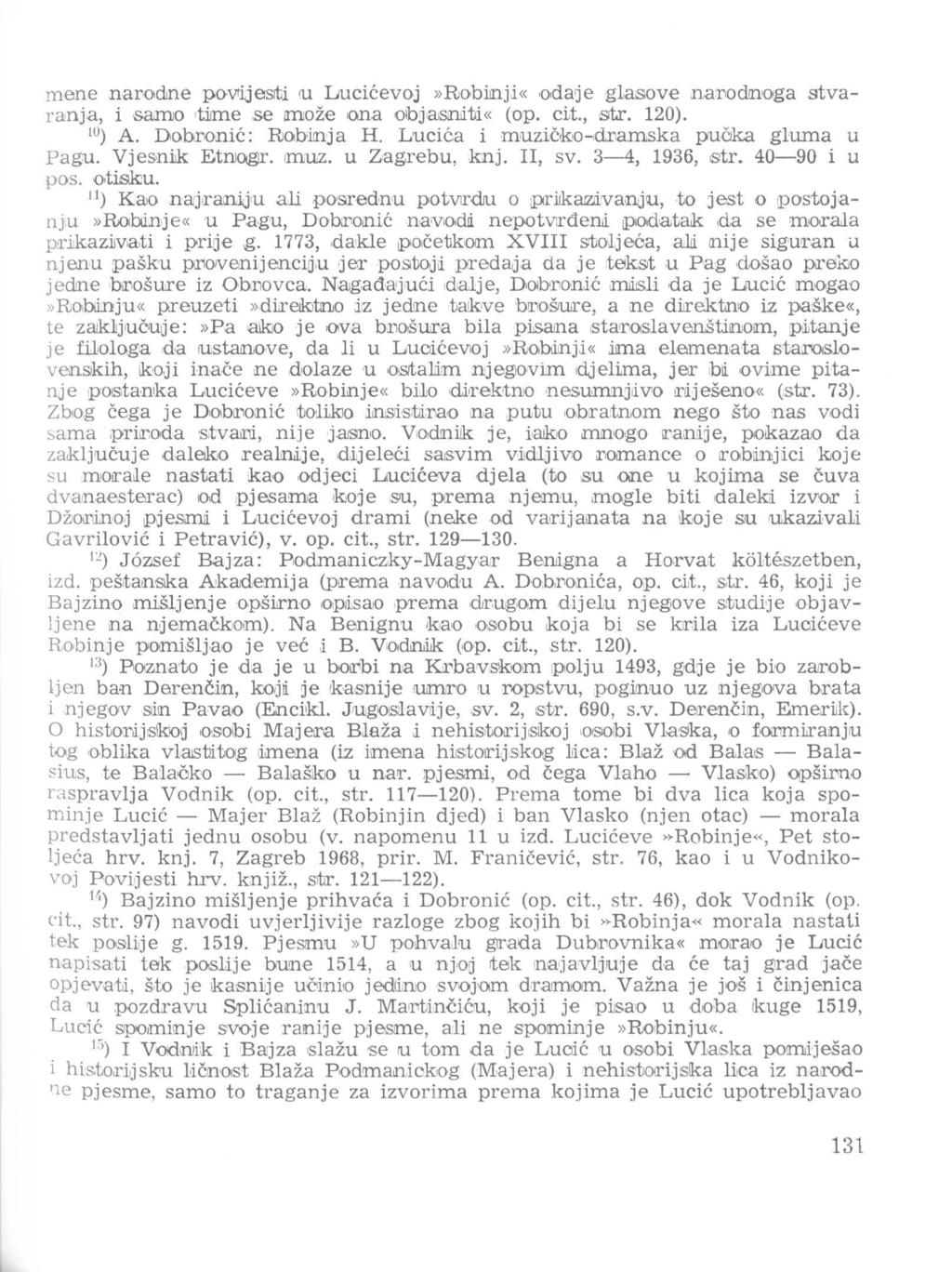 mene narodne povijesrtli ru Lucieevoj >Robinji<< odade g1asove nadodnoga stvaranja, i samo tirrne.se moze ona Olbj ajsjlli'bi«{op. clt., str. 120). w) A. DobroniC: R;obinja H. Lucica i muzic.