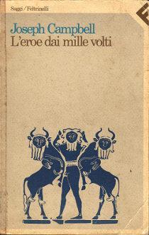 JOSEPH CAMPBELL L EROE DAI MILLE VOLTI LA VITA DI UN UOMO PUO ESSERE RAPPRESENTATA COME UN
