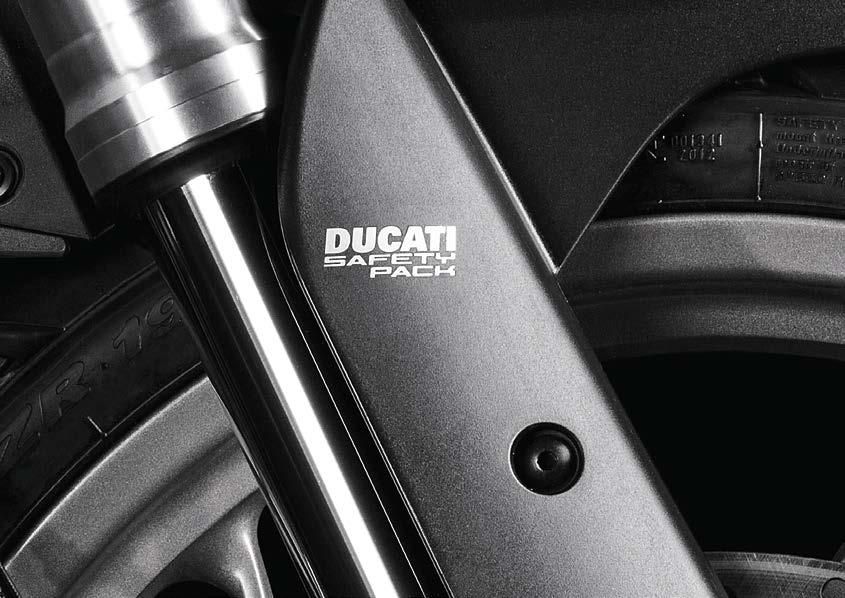 LA SICUREZZA È DI SERIE Il costante lavoro che Ducati svolge in termini di progettazione, ricerca e sviluppo ha il preciso obiettivo di garantire moto sempre all avanguardia e caratterizzate