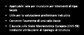 Il metodo semplificato si basa su una classificazione macrosismica dell'edificio.