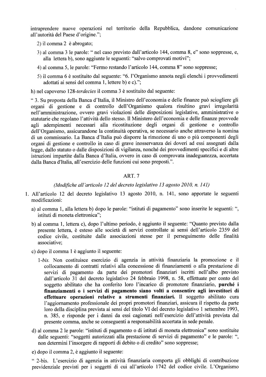 intraprendere nuove operazioni nel territorio della Repubblica, dandone comunicazione all'autorità del Paese d'origine.