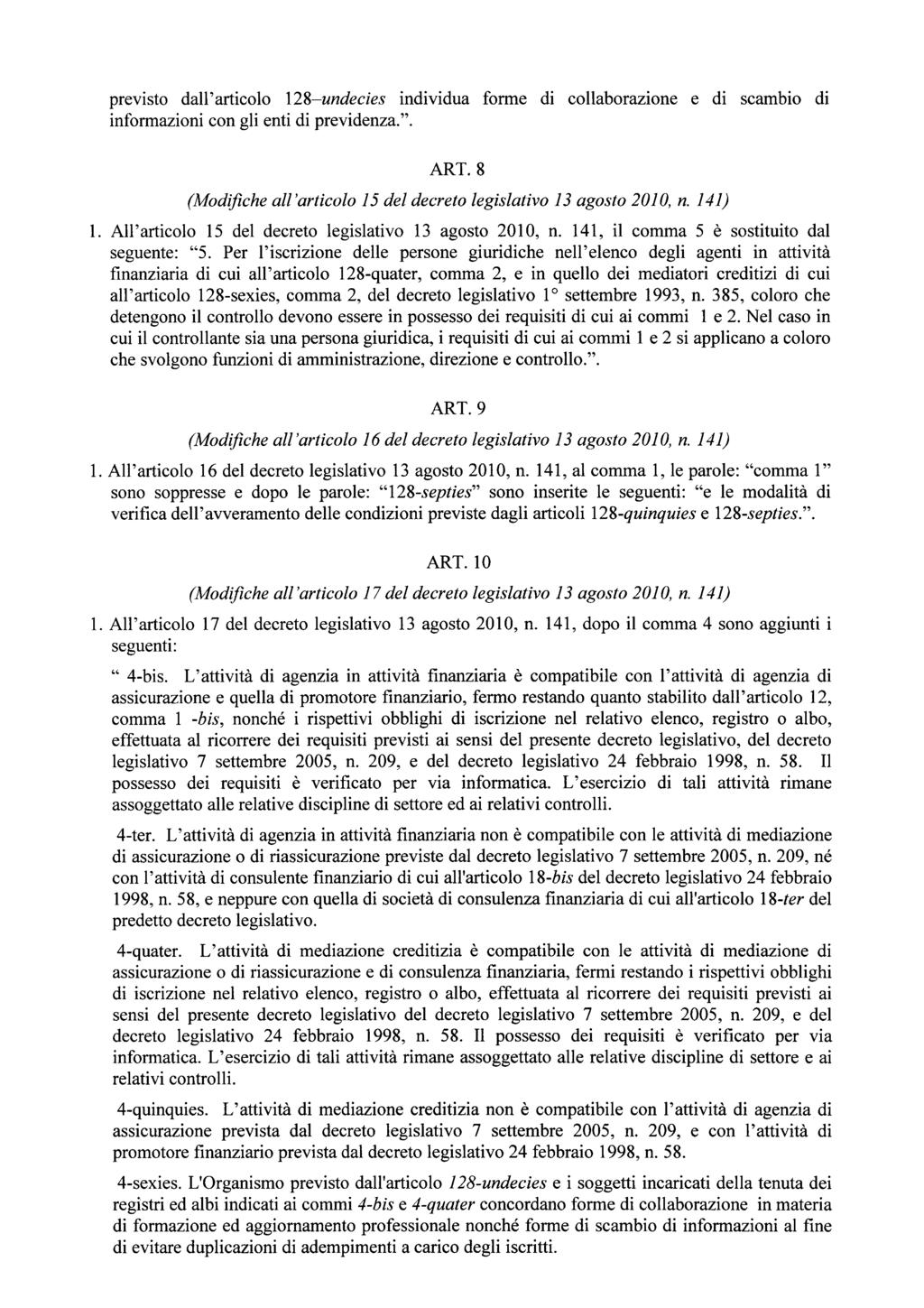 previsto dall'articolo 128-undecies individua forme di collaborazione e di scambio d i informazioni con gli enti di previdenza.". ART.