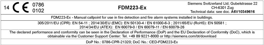 Specifiche tecniche Dimensioni (L x A x P) 134 x 134 x 43 mm Temperatura di esercizio -25...+70 C Temperatura di stoccaggio -35 +75 C Umidità dell'aria (priva di condensa) 95 % rel.