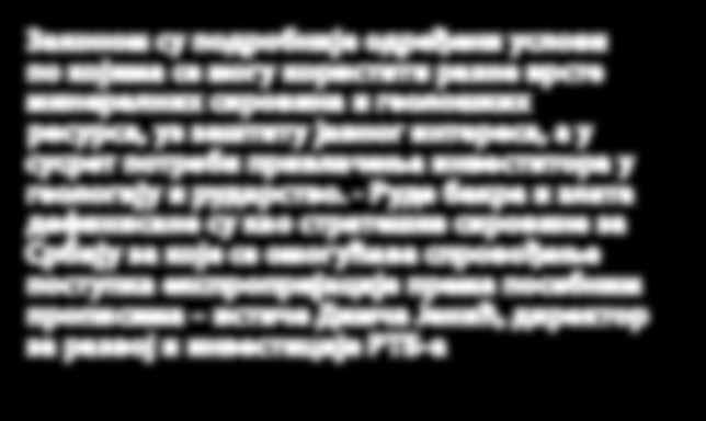 Законом су, такође, утврђене мере и активности Минералне политике и Плана ради постизања стратешких, дугорочних, циљева у области геолошких истраживања свих врста и резерви минералних ресурса, као и