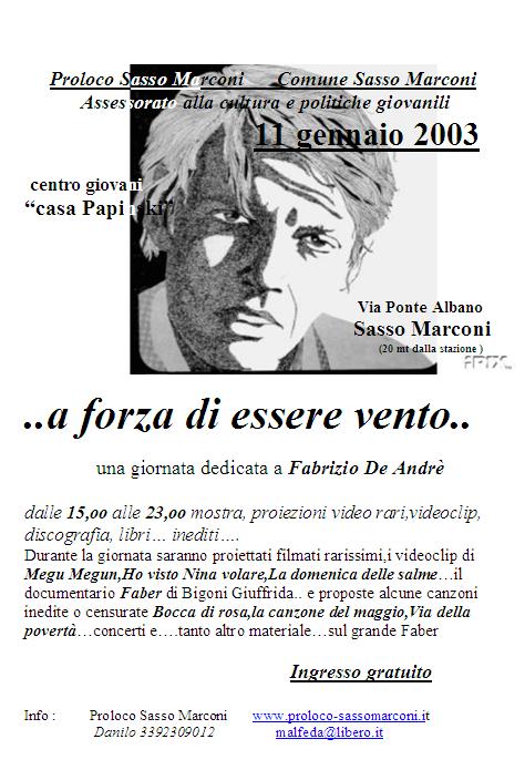 Quarto anniversario della morte di Fabrizio De Andrè (11 gennaio 2003) E stata un iniziativa nata sulla scia del successo della manifestazione Volta la Carta, che ha avuto modo di farci constatare l
