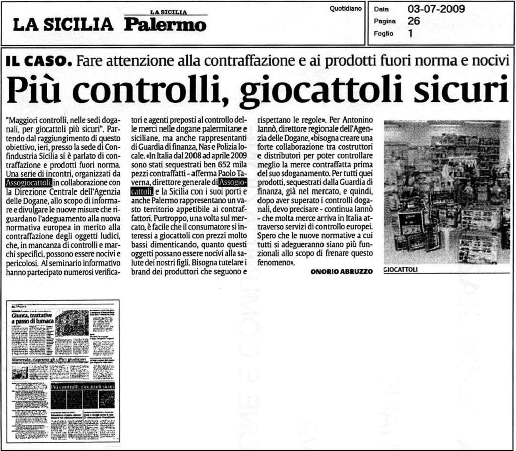 Rassegna stampa Palermo L Italia che crescea cura di Michele Cènnamo 02/07/2009 Assogiocattoli, in collaborazione con la Direzione Centrale dell Agenzia delle Dogane, e con il coinvolgimento della